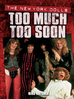 cover image of Too Much, Too Soon the Makeup Breakup of the New York Dolls